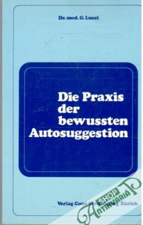 Die Praxis der bewussten Autosuggestion - Lucci G. Dr. med.