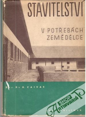 Stavitelství v potřebách zemědělce - Caivas K.
