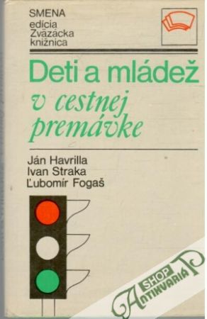 Deti a mládež v cestnej premávke - Havrilla, Straka, Fogaš