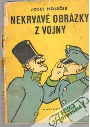 Nekrvavé obrázky z vojny - Holeček Josef