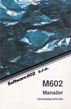 M602 MANAŽER - UŽIVATELSKÁ PŘÍRUČKA - Kol.