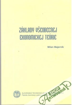 Základy všeobecnej ekonomickej teórie - Majerník Milan