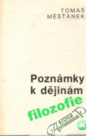 Poznámky k dějinám filozofie - Měšťánek Tomáš
