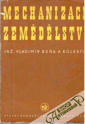 Mechanizace zemědělství - Beňa Vladimír a kolektív