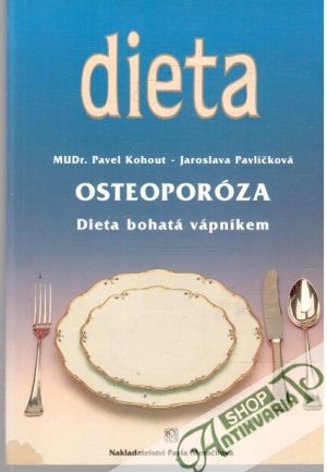 Osteoporóza - dieta bohatá vápníkem - Kohout Pavel, Pavlíčková Jaroslava