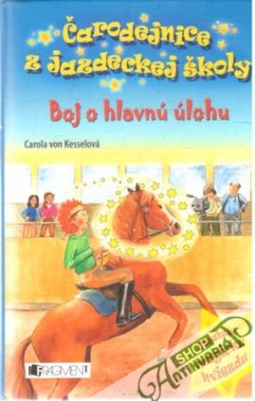 Čarodejnice z jazdeckej školy - Boj o hlavnú úlohu - Kesselová Carola