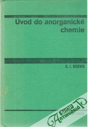 Úvod do anorganické chemie - Brown G. I.