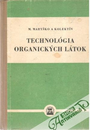 Technológia organických látok - Maryško M. a kolektív