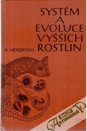 Systém a evoluce vyšších rostlin - Hendrych Radovan