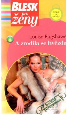 A zrodila se hvězda - Bagshawe Louise