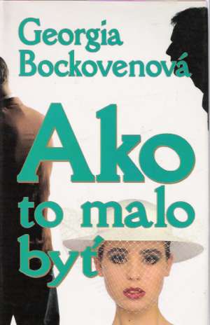 Ako to malo byť - Bockovenová Georgia