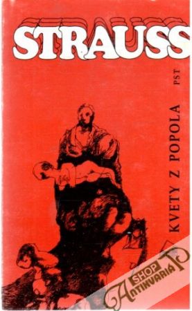 Kvety z popola - Strauss Pavol