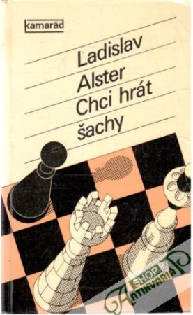 Chci hrát šachy - Alster Ladislav