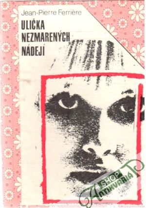 Ulička nezmarených nádejí - Ferriére Jean-Pierre