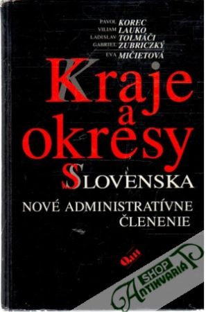 Kraje a okresy Slovenska - Korec Pavol a kolektív