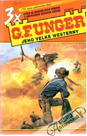 3x G. F. Unger - jeho velké westerny - Unger Gert Fritz