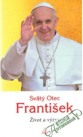 Svätý Otec František - Život a výzvy - Gaeta Saverio