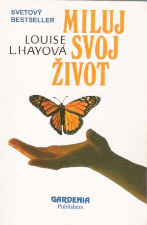 Miluj svoj život - Hayová Louise L.