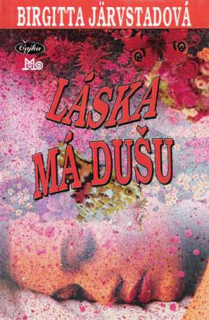 Láska má dušu - Järvstadová Birgitta