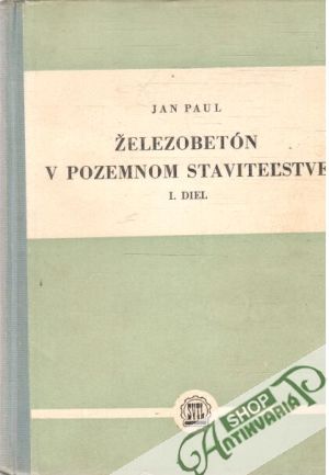 Železobetón v pozemnom staviteľstve I-II. - Paul Jan