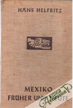 Mexiko fruher und heute - Helfritz Hans