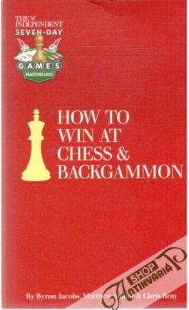 How to win at chess and backgammon - Jacobs Byron, Sadler Matthew, Bray Chris