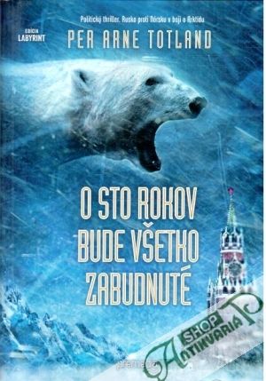 O sto rokov bude všetko zabudnuté - Totland Per Arne