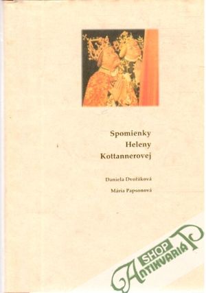 Spomienky Heleny Kottannerovej - Dvořáková Daniela, Papsonová Mária