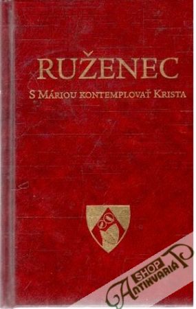 Ruženec - S Máriou kontemplovať Krista - Marušák Mannes Stanislav