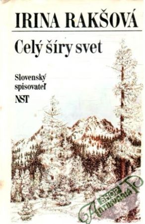 Celý šíry svet - Rakšová Irina