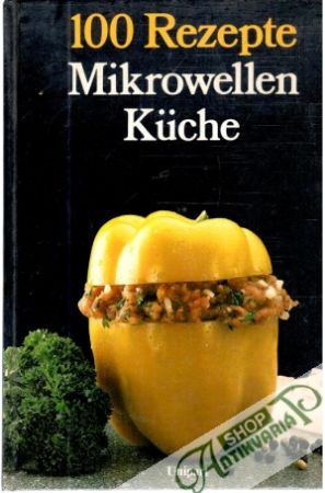 100 Rezepte Mikrowellen Kuche - Lederer Helga