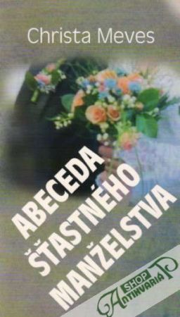 Abeceda šťastného manželstva - Meves Christa