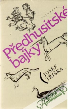 Předhusitské bajky - Tříška Josef