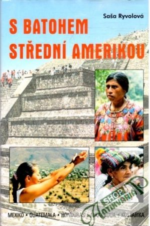 S batohem Střední Amerikou - Ryvolová Saša