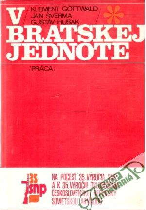 V bratskej jednote - Gottwald, Šverma, Husák