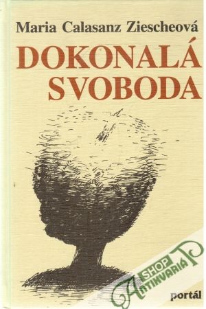 Dokonalá svoboda - Ziescheová Maria Calasanz