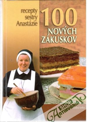 100 nových zákuskov - Sestra Anastázia