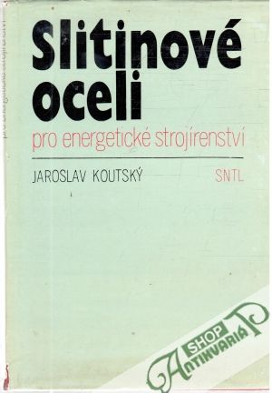 Slitinové oceli pro energetické strojírenství - Koutský Jaroslav