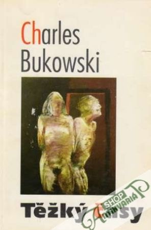 Těžký časy - Bukowski Charles