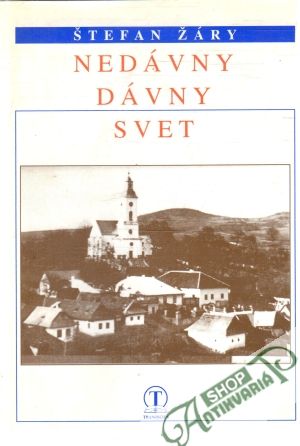 Nedávny dávny svet - Žáry Štefan