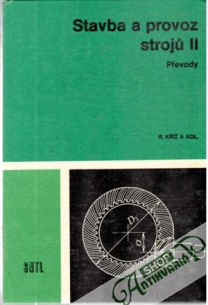 Stavba a provoz stroju II. - Převody - Kříž R. a kolektív