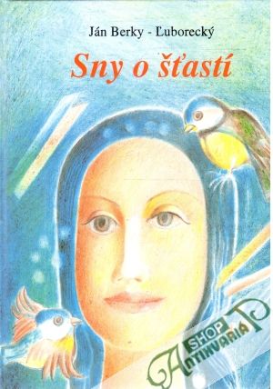Sny o šťastí - Berky-Ľuborecký Ján