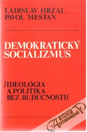 Demokratický socializmus - Hrzal Ladislav, Mešťan Pavol