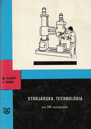 STROJÁRSKA TECHNOLÓGIA - Hluchý M., Beneš J.