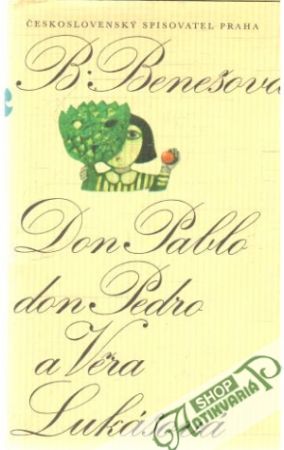 Don Pablo, don Pedro a Věra Lukášová - Benešová Božena