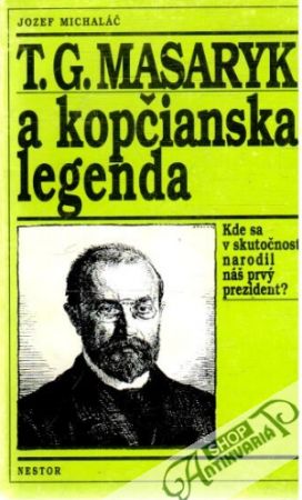 T. G. Masaryk a kopčianssska legenda - Michaláč Jozef