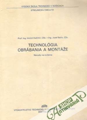 Technológia obrábania a montáže - Návody na cvičenia - Kažimír Imrich, Beňo Jozef
