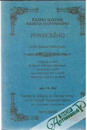Krátky slovník nárečia slovenského - pivnického - Habovštiak Anton
