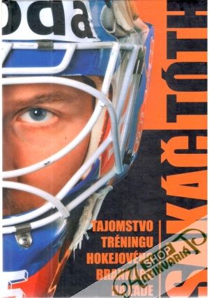 Tajomstvo tréningu hokejového brankára na ľade - Sakáč Marcel, Tóth Igor