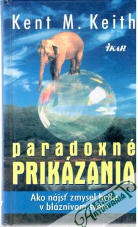 Paradoxné prikázania - Keith Kent M.